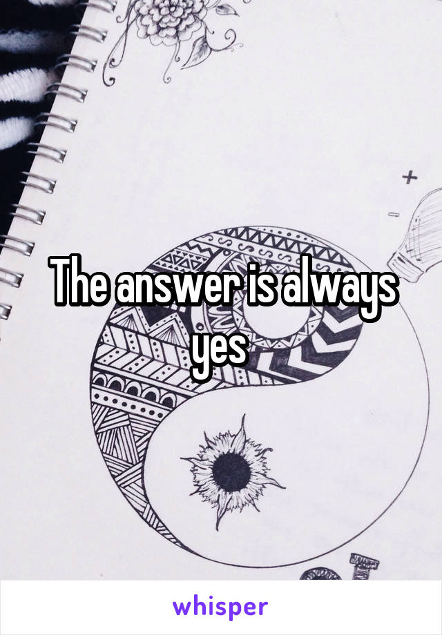 The answer is always yes 