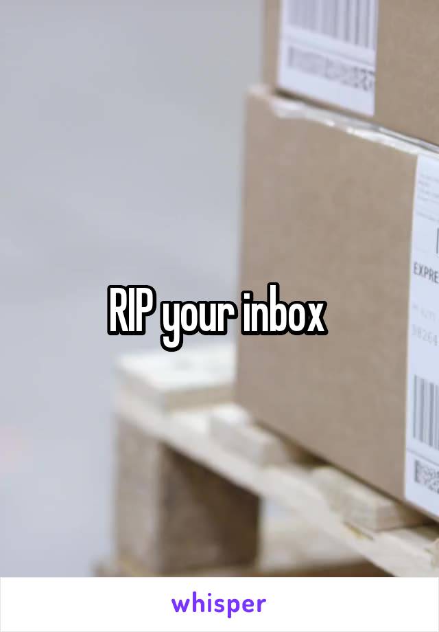 RIP your inbox 