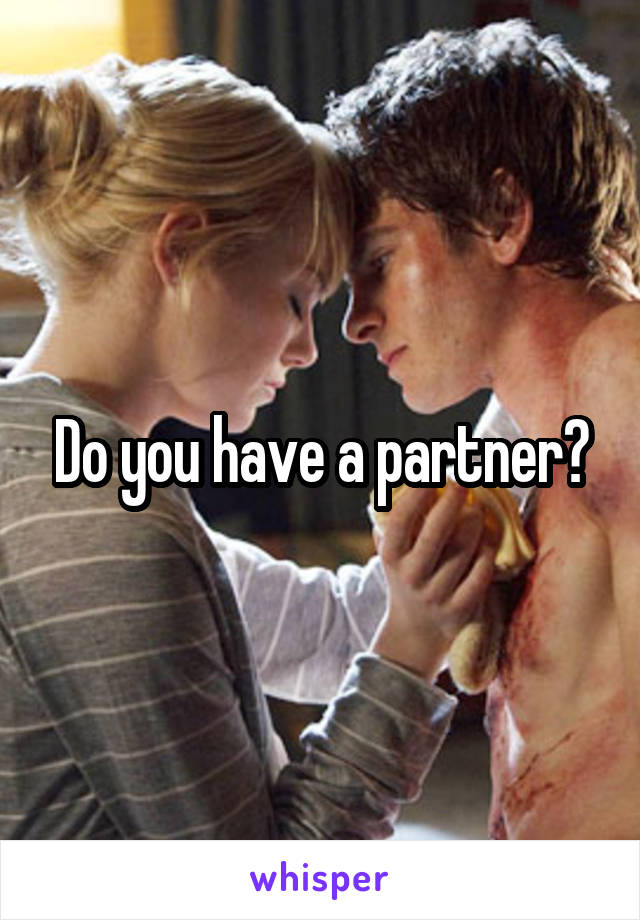 Do you have a partner?