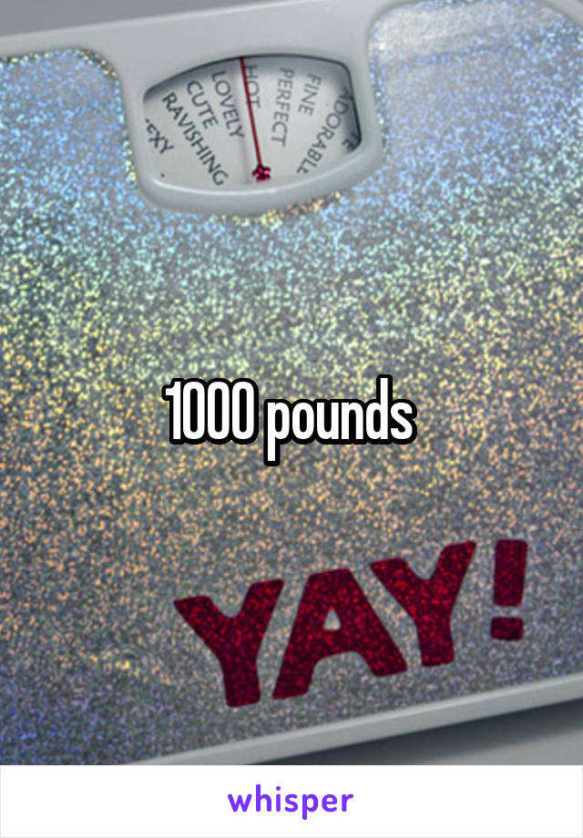 1000 pounds 