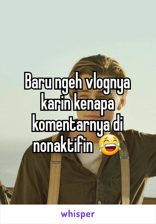 Baru ngeh vlognya karin kenapa komentarnya di nonaktifin 😂