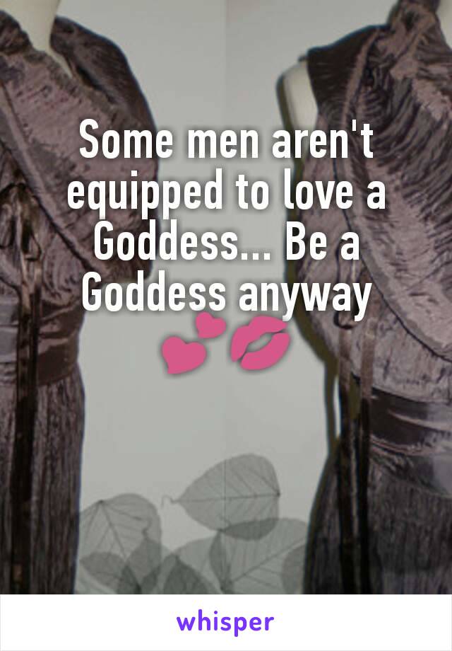 Some men aren't equipped to love a Goddess... Be a Goddess anyway
💕💋