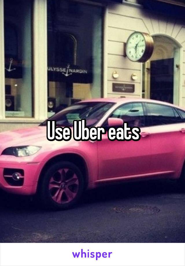 Use Uber eats