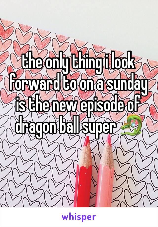 the only thing i look forward to on a sunday is the new episode of dragon ball super 🐉 