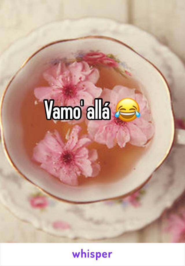 Vamo' allá 😂