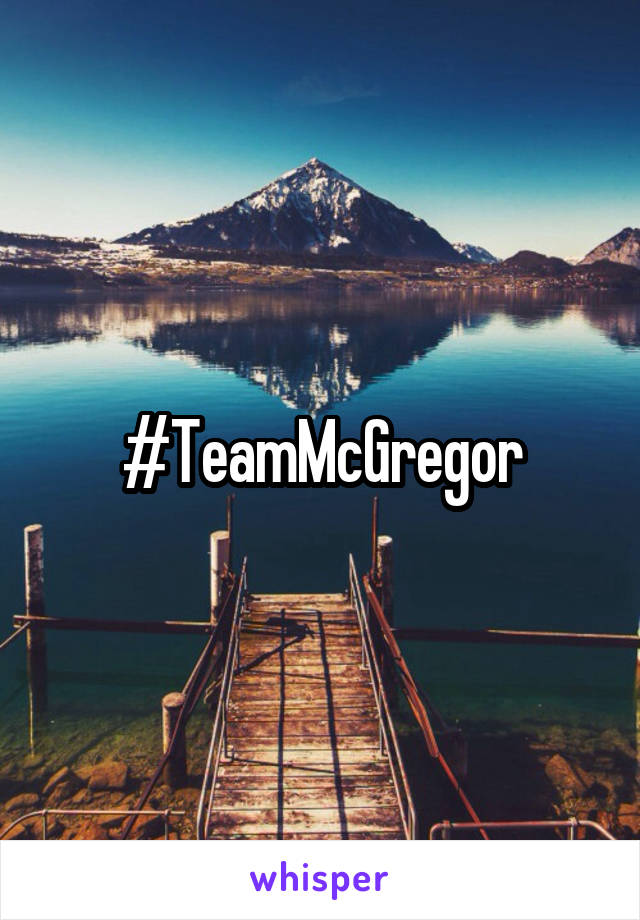 #TeamMcGregor