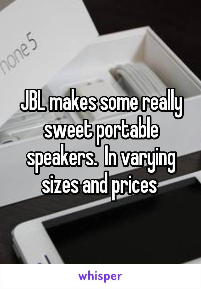 JBL makes some really sweet portable speakers.  In varying sizes and prices 