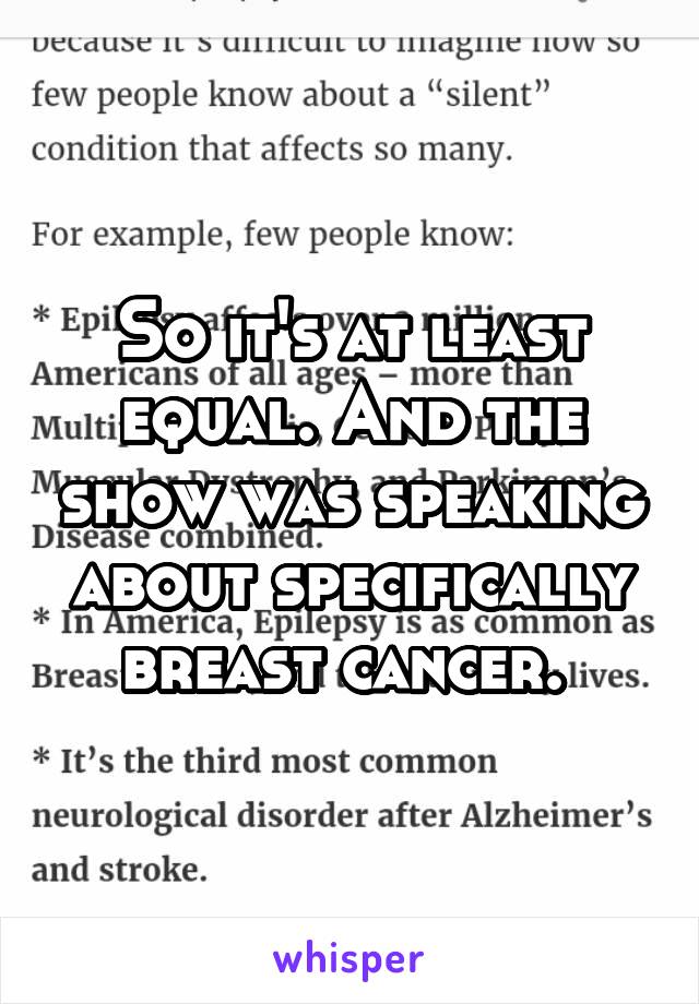 So it's at least equal. And the show was speaking about specifically breast cancer. 