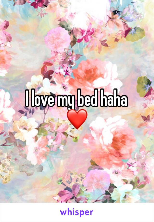 I love my bed haha
❤️