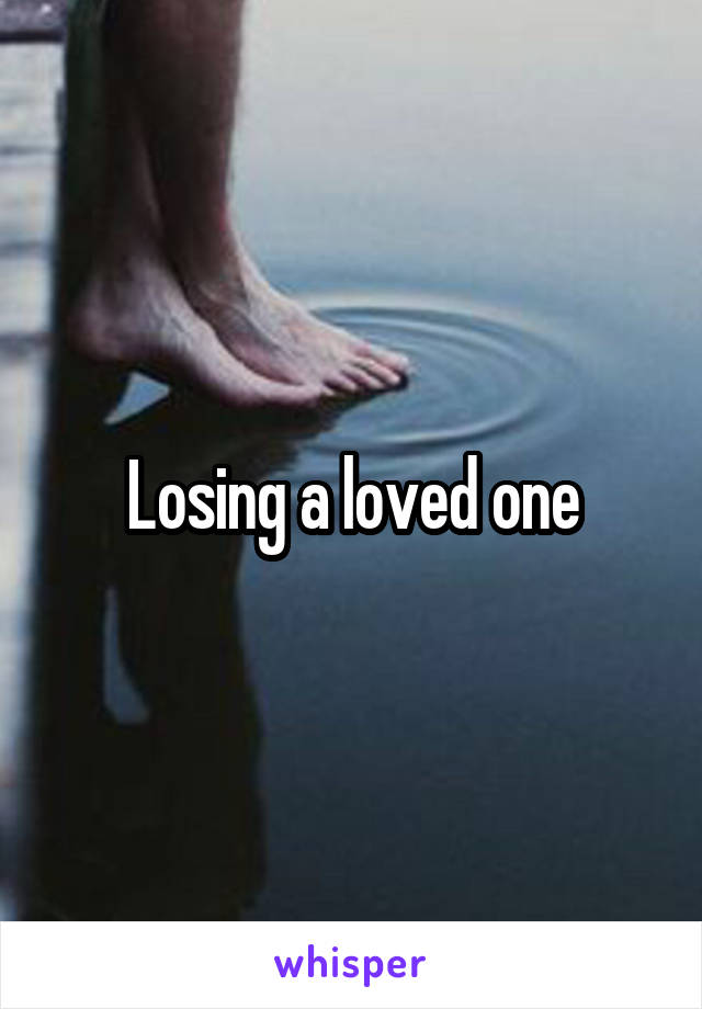 Losing a loved one