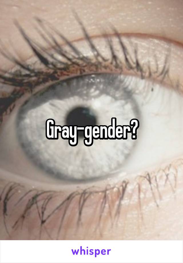 Gray-gender?
