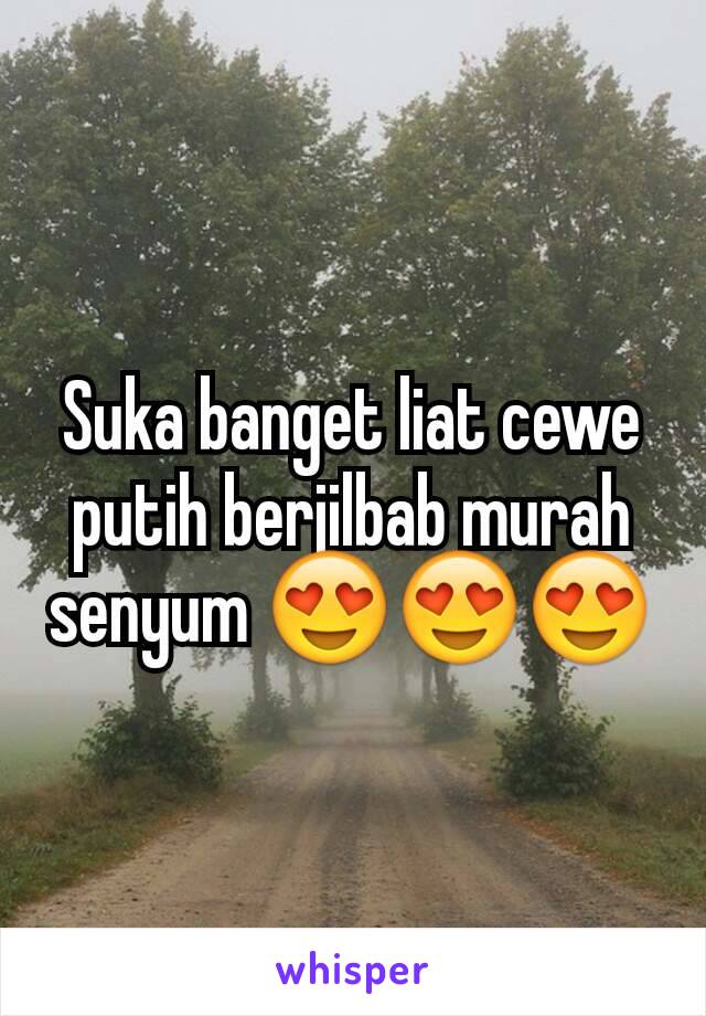 Suka banget liat cewe putih berjilbab murah senyum 😍😍😍