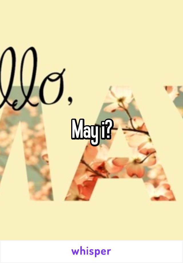 May i?