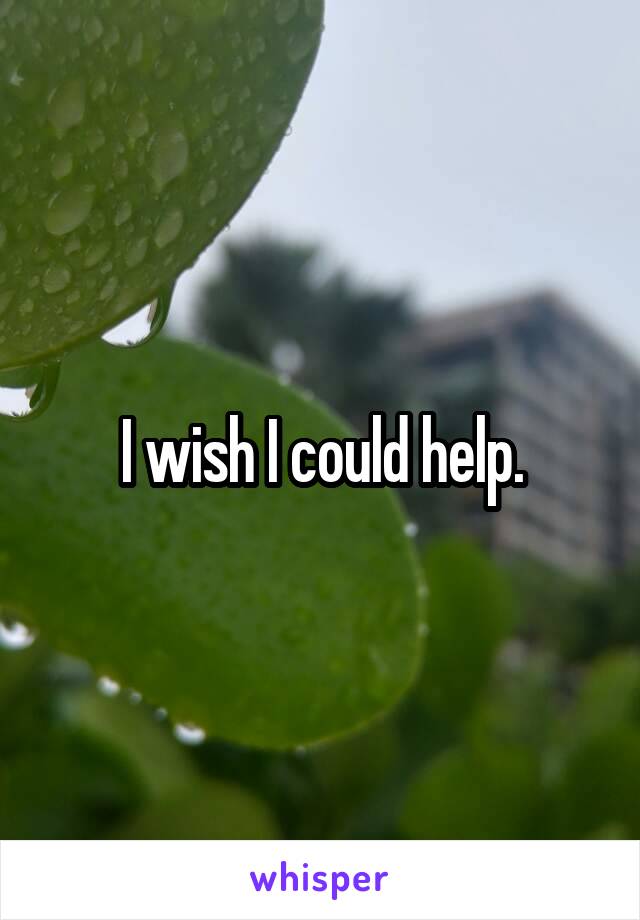 I wish I could help.