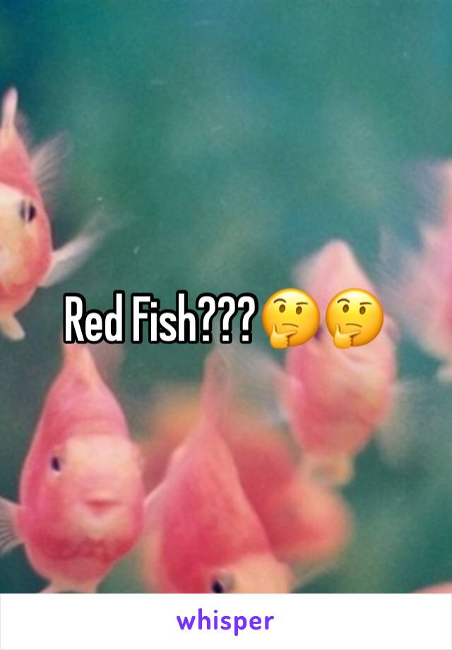 Red Fish???🤔🤔