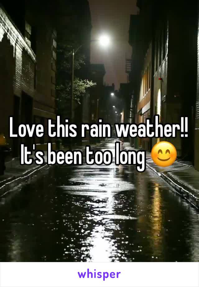 Love this rain weather!! It's been too long 😊