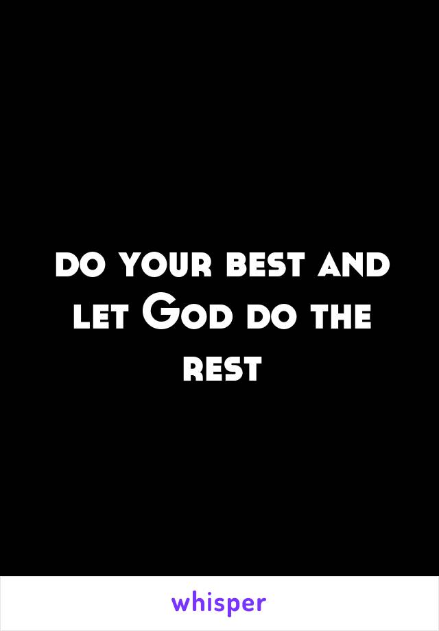 do your best and let God do the rest