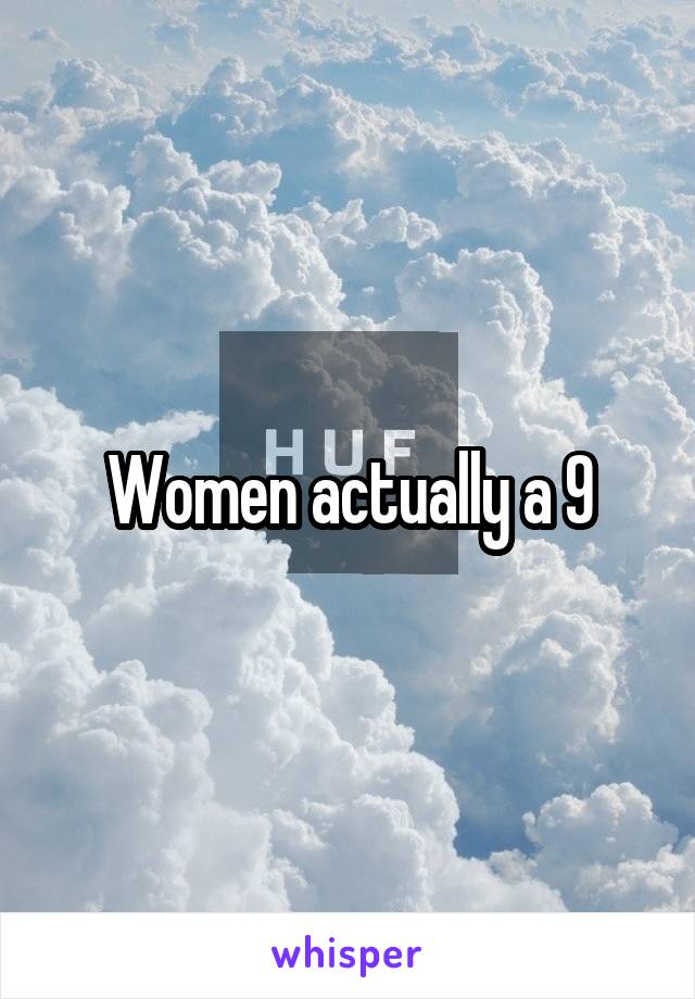 Women actually a 9