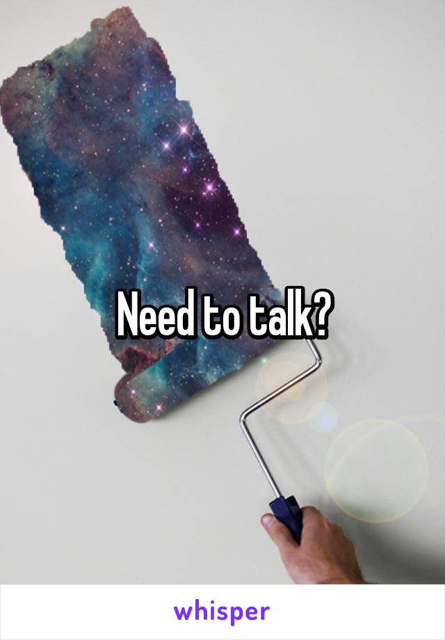 Need to talk?