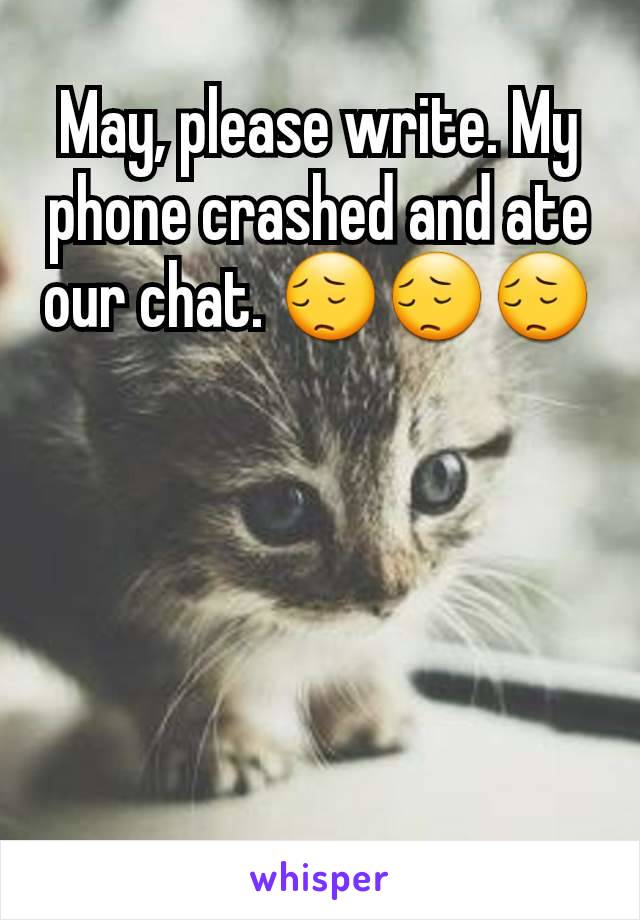 May, please write. My phone crashed and ate our chat. 😔😔😔