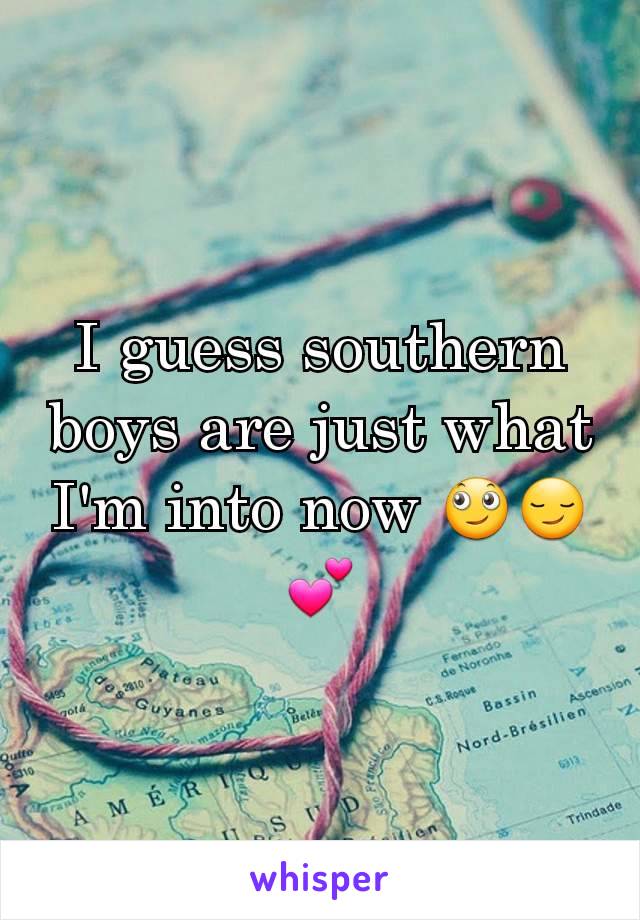 I guess southern boys are just what I'm into now 🙄😏💕