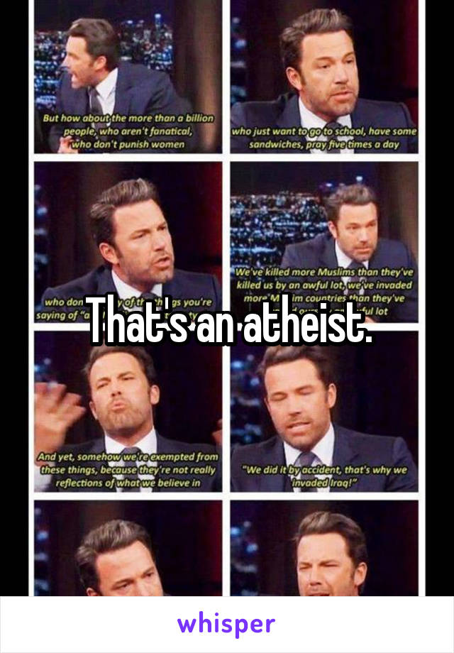 That's an atheist.