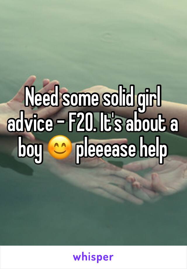 Need some solid girl advice - F20. It's about a boy 😊 pleeease help