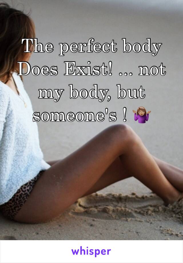 The perfect body Does Exist! ... not my body, but someone's ! 🤷🏽‍♀️