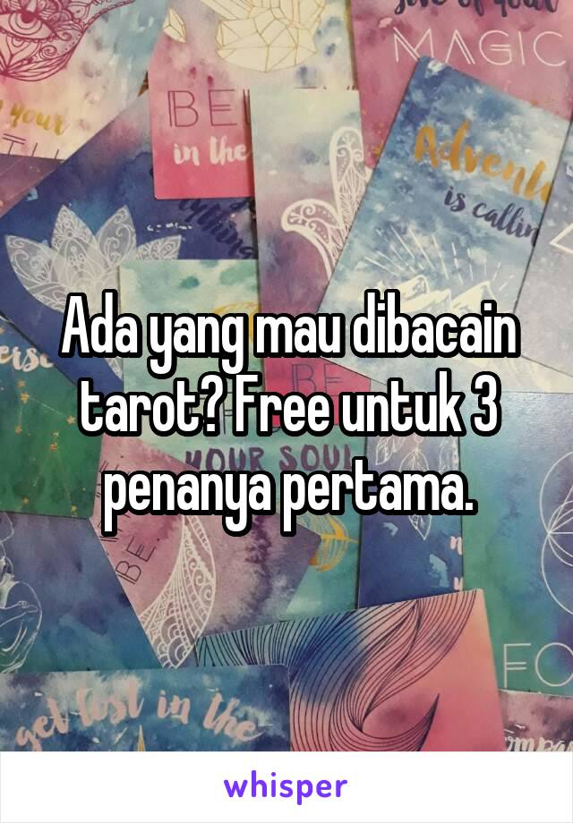 Ada yang mau dibacain tarot? Free untuk 3 penanya pertama.