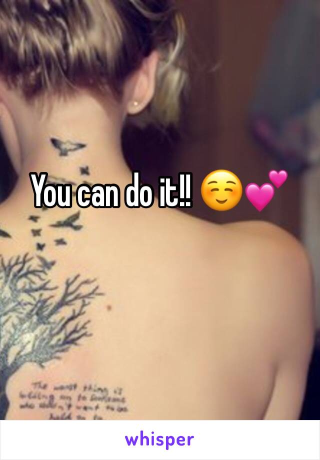 You can do it!! ☺️💕