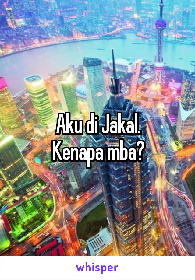 Aku di Jakal.
Kenapa mba?