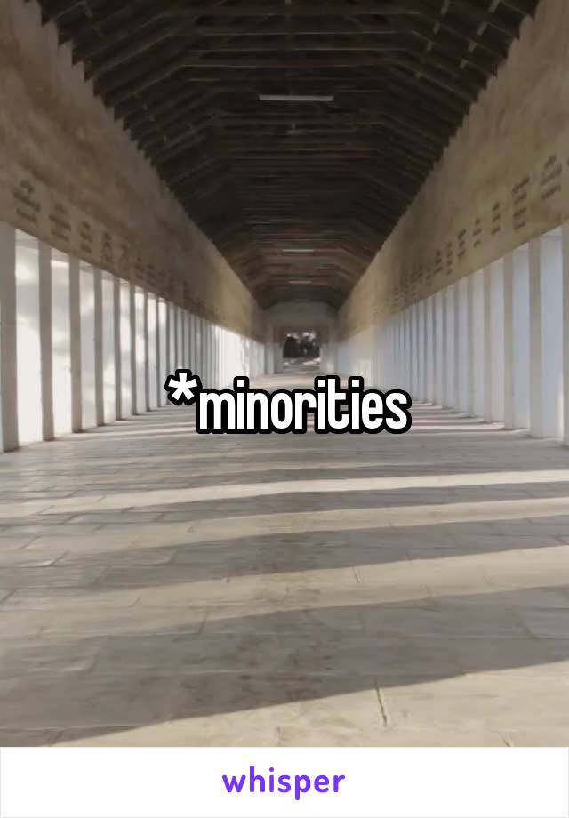 *minorities