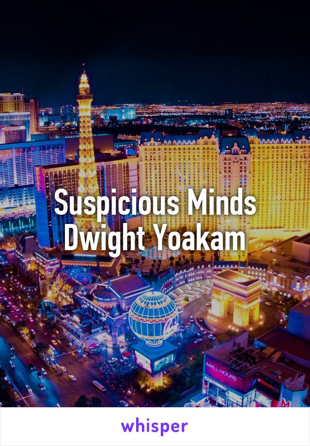 Suspicious Minds
Dwight Yoakam