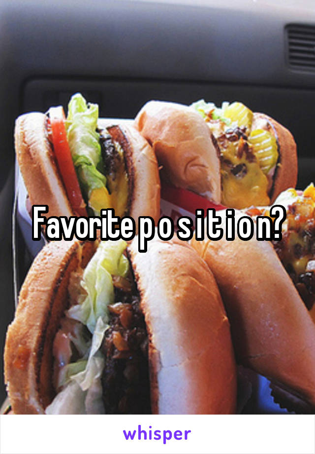 Favorite p o s i t i o n?