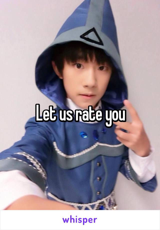 Let us rate you