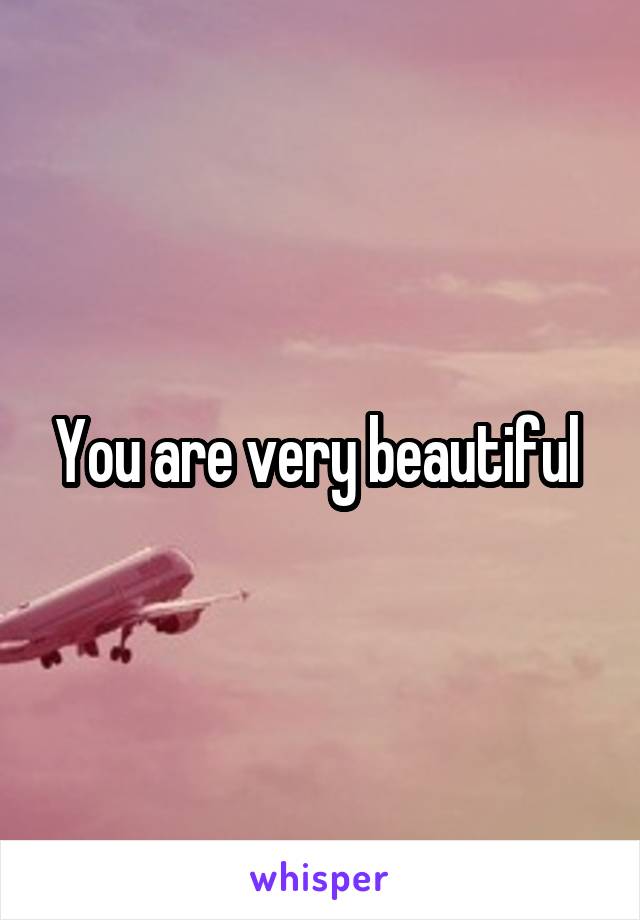 You are very beautiful 