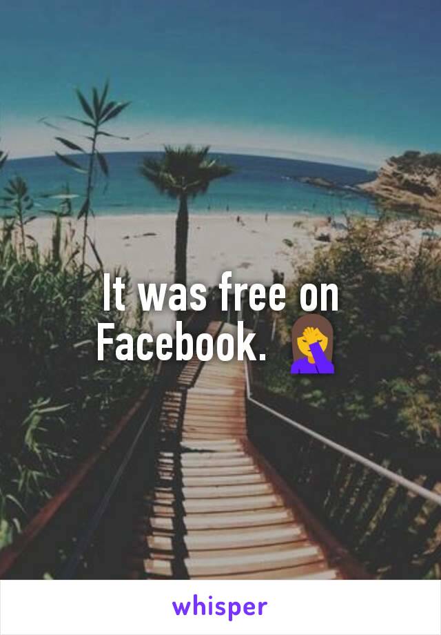 It was free on Facebook. 🤦
