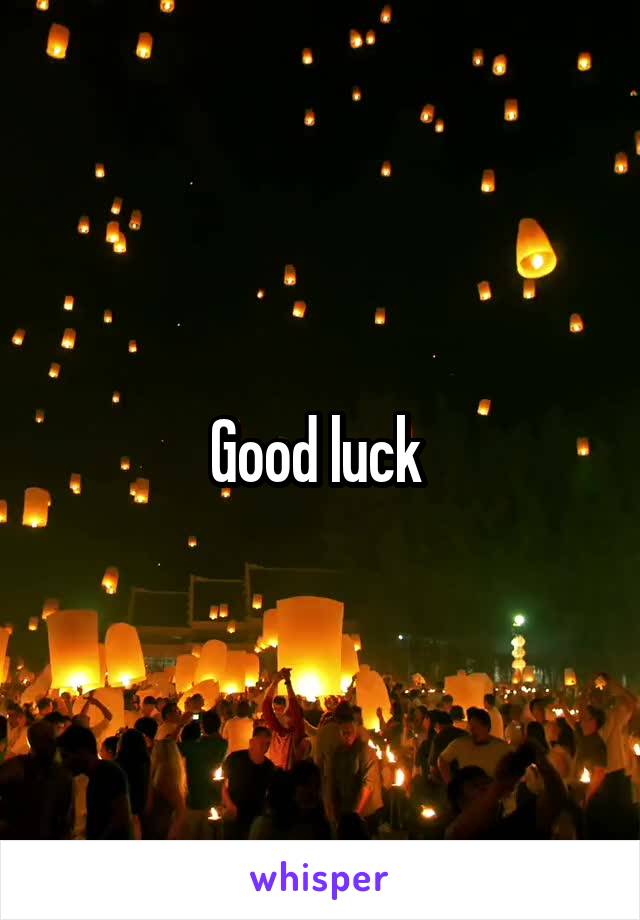 Good luck 