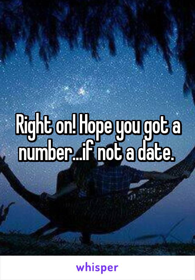 Right on! Hope you got a number...if not a date. 