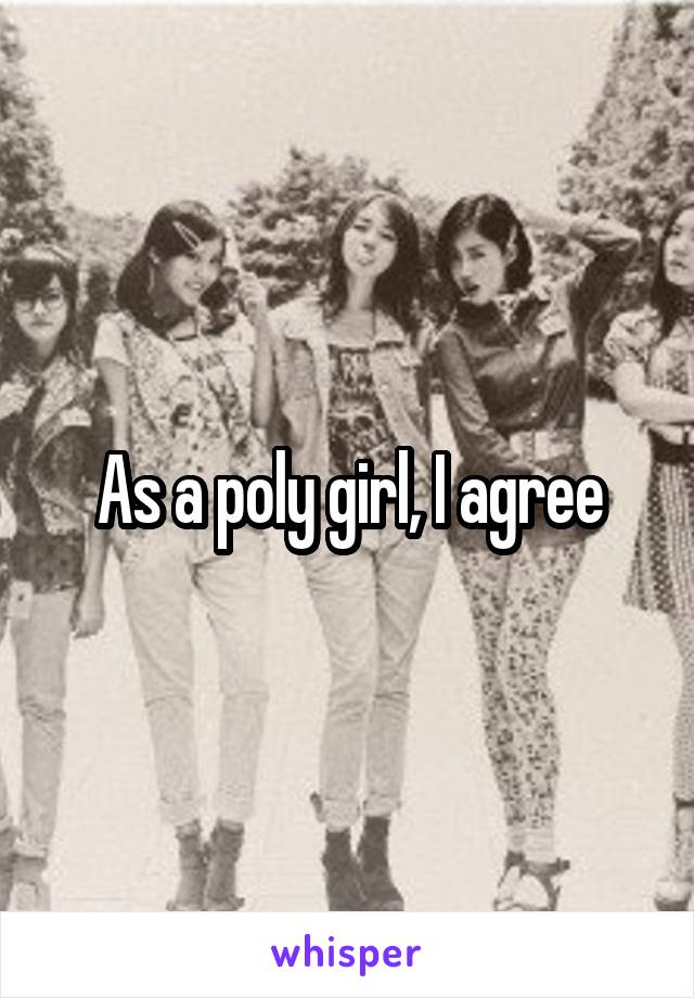 As a poly girl, I agree