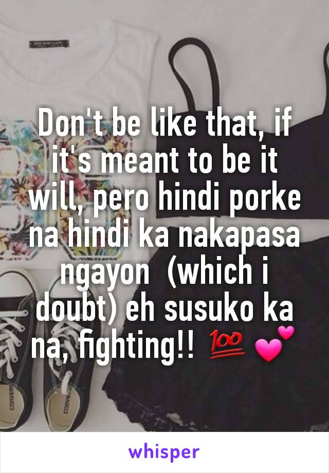 Don't be like that, if it's meant to be it will, pero hindi porke na hindi ka nakapasa ngayon  (which i doubt) eh susuko ka na, fighting!! 💯💕