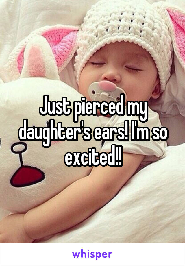 Just pierced my daughter's ears! I'm so excited!!