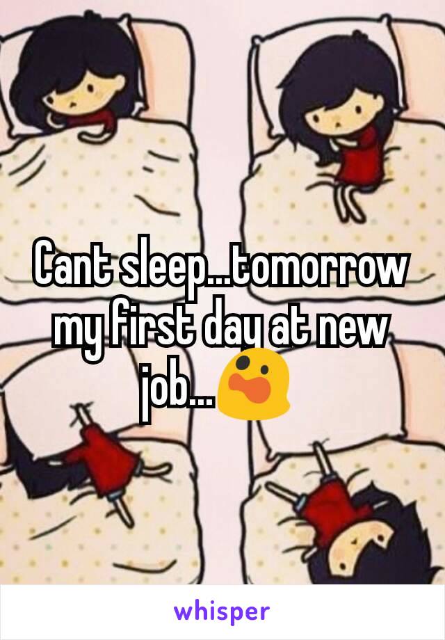 Cant sleep...tomorrow my first day at new job...😲 