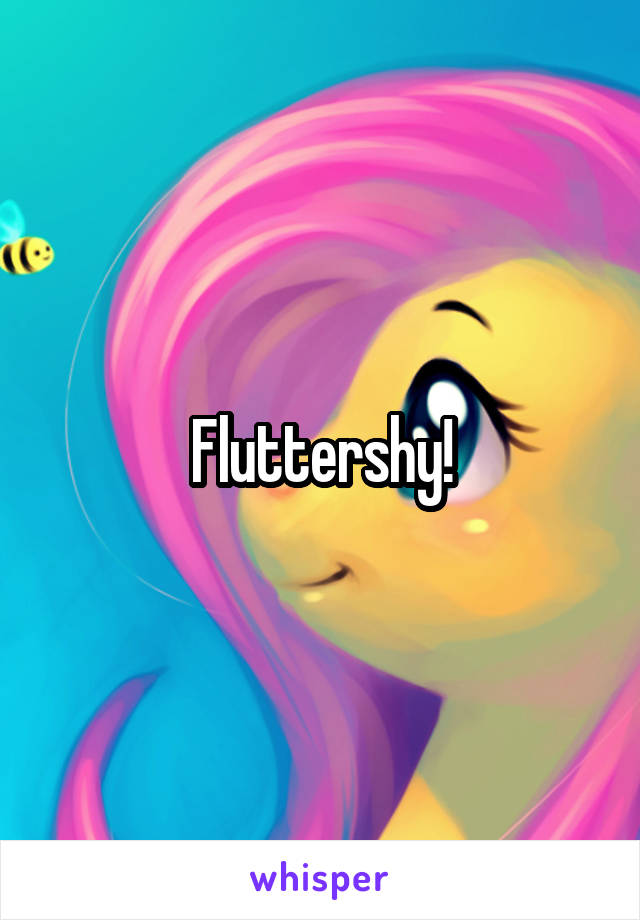 Fluttershy!