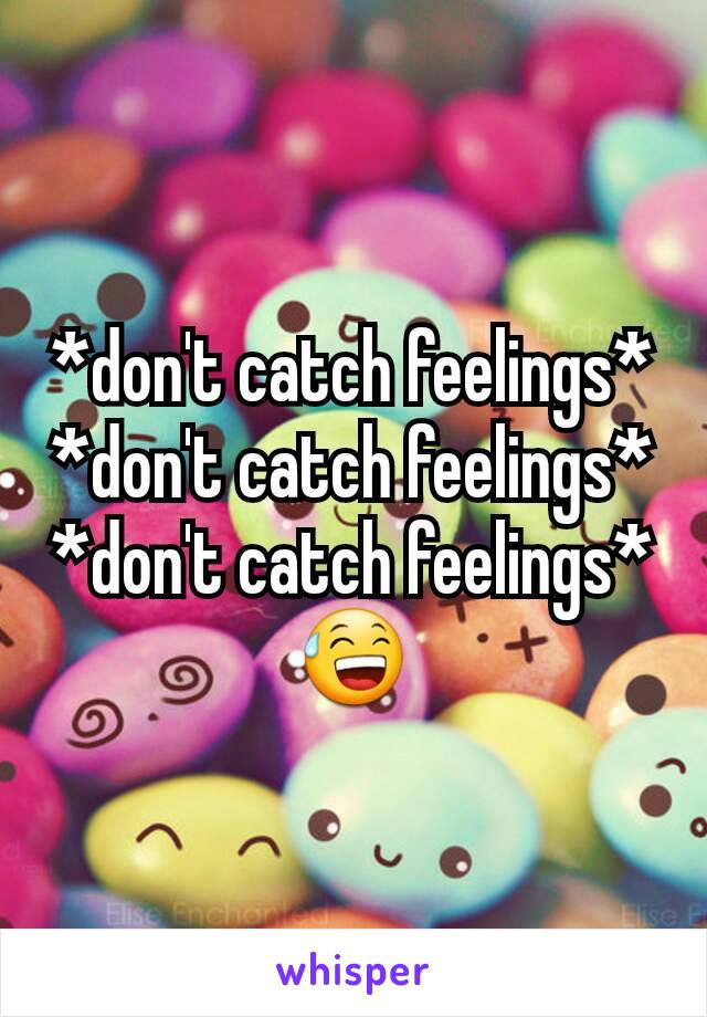 *don't catch feelings* *don't catch feelings*
*don't catch feelings*
😅