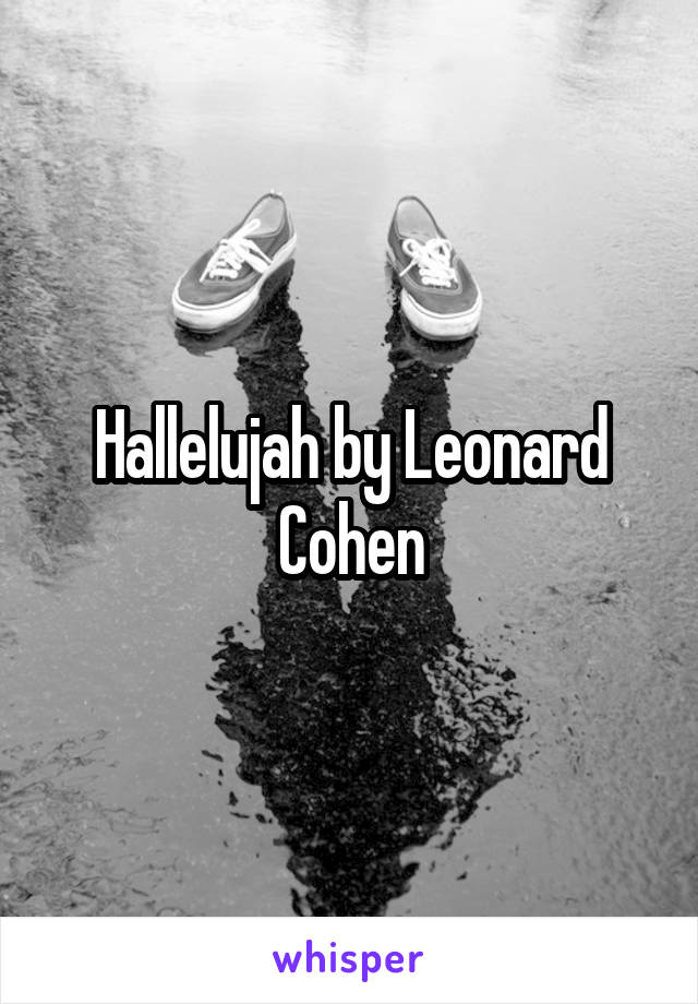 Hallelujah by Leonard Cohen