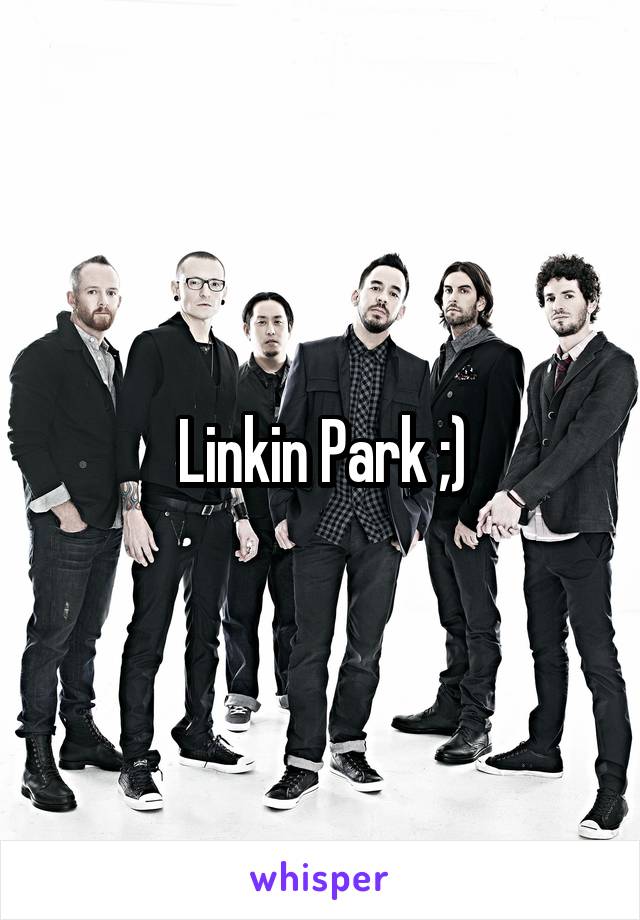 Linkin Park ;)