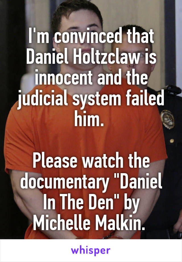 I'm convinced that Daniel Holtzclaw is innocent and the judicial system failed him. 

Please watch the documentary "Daniel In The Den" by Michelle Malkin. 