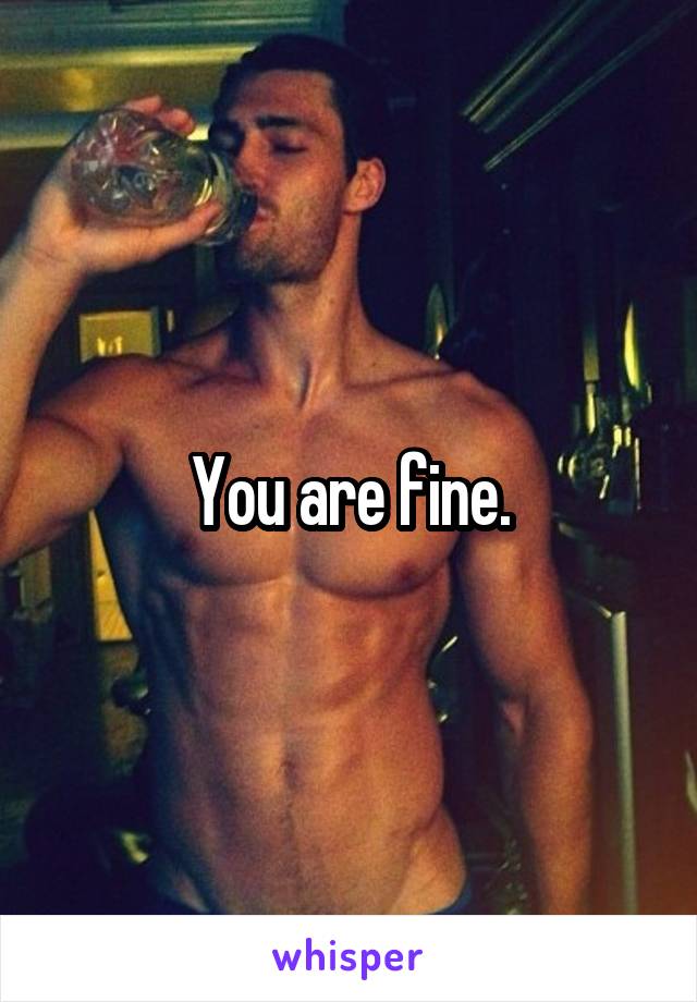 You are fine.