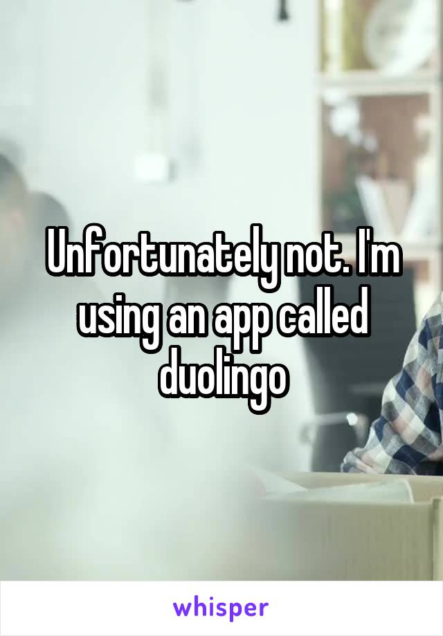 Unfortunately not. I'm using an app called duolingo